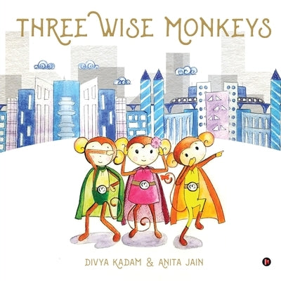 Three Wise Monkeys by Divya Kadam