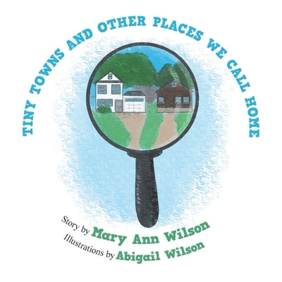 Tiny Towns and Other Places We Call Home by Wilson, Mary Ann