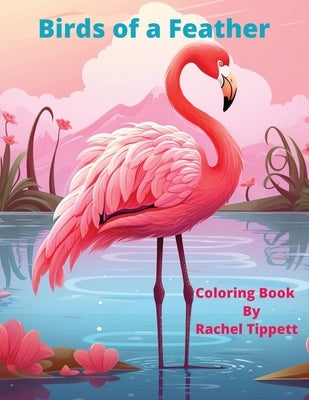 Birds of a Feather: Coloring Book by Rachel Tippett by Steffen, Clare