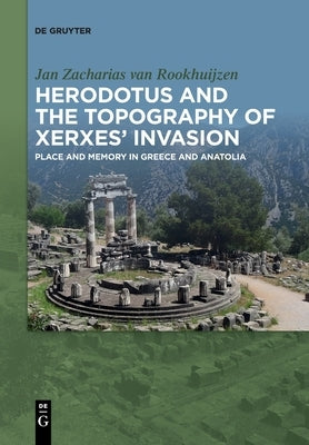 Herodotus and the topography of Xerxes' invasion by Van Rookhuijzen, Jan Zacharias