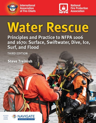 Water Rescue: Principles and Practice to Nfpa 1006 and 1670: Surface, Swiftwater, Dive, Ice, Surf, and Flood (Includes Navigate Advantage Access) by Treinish, Steve