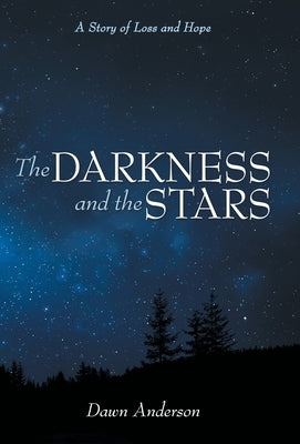 The Darkness and the Stars: A Story of Loss and Hope by Anderson, Dawn