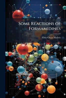 Some Reactions of Formamidines by Malleis, Otto Oscar