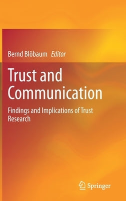 Trust and Communication: Findings and Implications of Trust Research by Blöbaum, Bernd