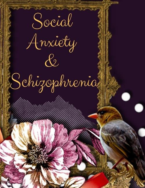 Social Anxiety and Schizophrenia Workbook: Ideal and Perfect Gift for Social Anxiety and Schizophrenia Workbook Best gift for You, Parent, Wife, Husba by Publication, Yuniey
