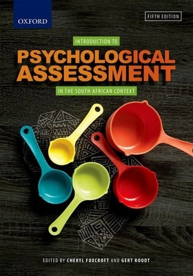 Introduction to Psychological Assessment in the South African Context by Foxcroft, C.