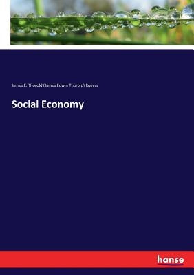 Social Economy by Rogers, James E. Thorold