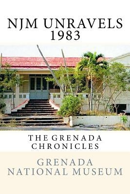 NJM Unravels 1983: The Grenada Chronicles by Wilder, Ann Elizabeth