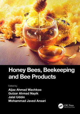 Honey Bees, Beekeeping and Bee Products by Wachkoo, Aijaz Ahmad