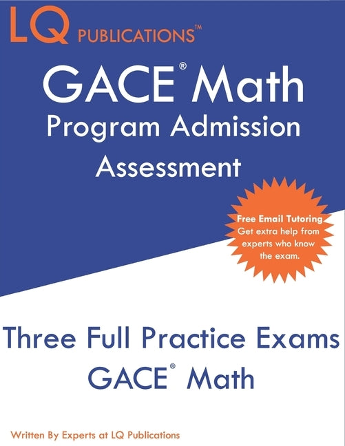 GACE Math Program Admission Assessment: GACE 211 Mathematics - Free Online Tutoring by Publications, Lq