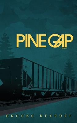 Pine Gap by Rexroat, Brooks
