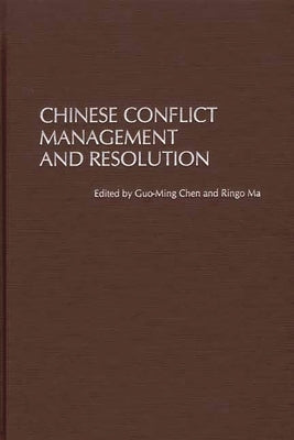 Chinese Conflict Management and Resolution by Chen, Guo-Ming
