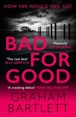 Bad for Good by Bartlett, Graham