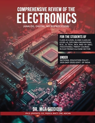 Comprehensive Review of the ELECTRONICS (Analog, Digital, Microprocessor) by Siddiqui, Dr Mohammad Ghufran Ali