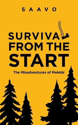 Survival from the Start: The Misadventures of Mekkâr by Saavo