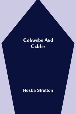 Cobwebs and Cables by Stretton, Hesba