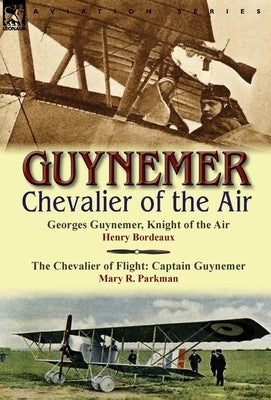 Guynemer: Chevalier of the Air by Bordeaux, Henry