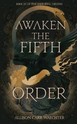 Awaken the Fifth Order by Carr Waechter, Allison