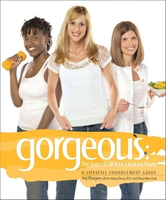 Gorgeous: A Lifestyle Enhancement Guide by Morgan, Jorj