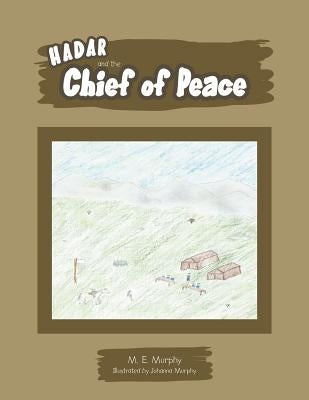 Hadar and the Chief of Peace by Murphy, M. E.