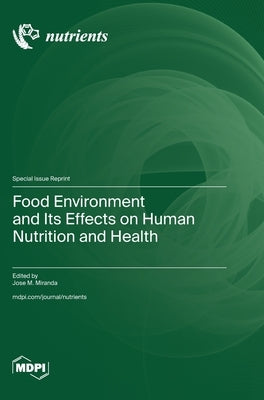 Food Environment and Its Effects on Human Nutrition and Health by Miranda, Jose M.
