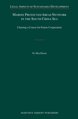 Marine Protected Areas Network in the South China Sea: Charting a Course for Future Cooperation by Dang, Vu Hai