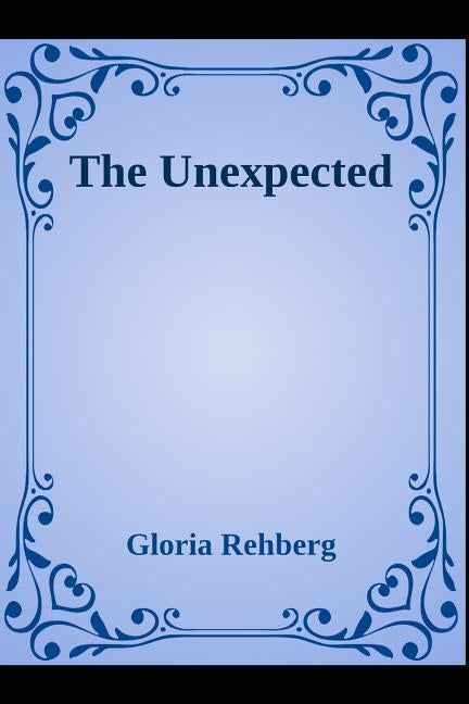 The Unexpected by Rehberg, Gloria