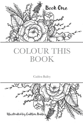 Colour this Book by Bailey, Cait