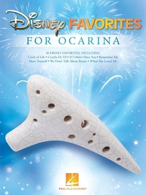 Disney Favorites for Ocarina: 30 Songs Arranged for 10-, 11-, or 12-Hole Ocarinas by Hal Leonard Publishing Corporation