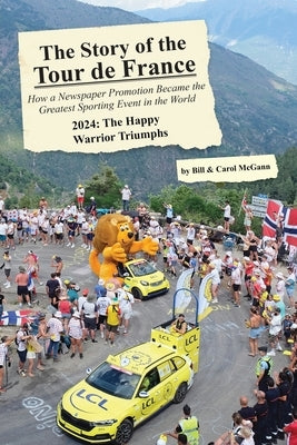 The Story of the 2024 Tour de France: The Happy Warrior Triumphs by McGann, Bill