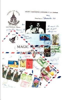 Magic Moments as Paths Cross by Stever, Robert Chandler