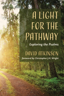 A Light for the Pathway: Exploring the Psalms by Atkinson, David