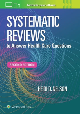Systematic Reviews to Answer Health Care Questions by Nelson, Heidi D.