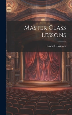 Master Class Lessons by Wilsons, Ernest C.