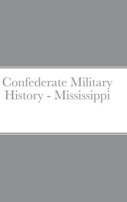Confederate Military History - Mississippi by Hooker, Charles E.