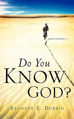Do You Know God? by Dobbin, Kenneth E.