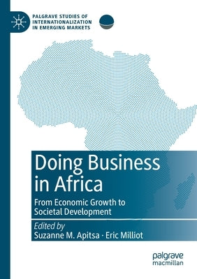 Doing Business in Africa: From Economic Growth to Societal Development by Apitsa, Suzanne M.