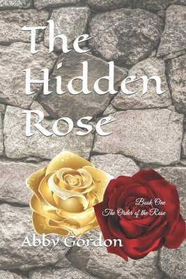 The Hidden Rose by Gordon, Abby