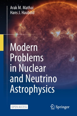 Modern Problems in Nuclear and Neutrino Astrophysics by Mathai, Arak M.