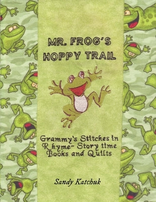 Mr. Frog's Hoppy Trail by Katchuk, Sandy
