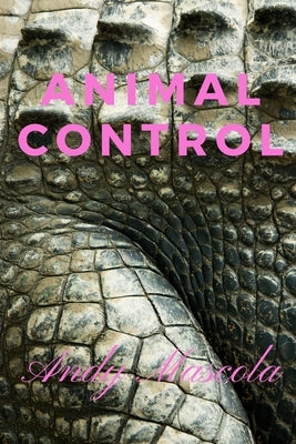 Animal Control by Mascola, Andy