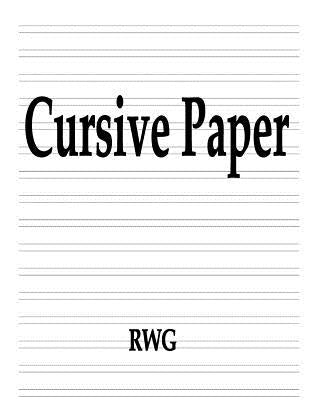 Cursive Paper: 50 Pages 8.5" X 11" by Rwg