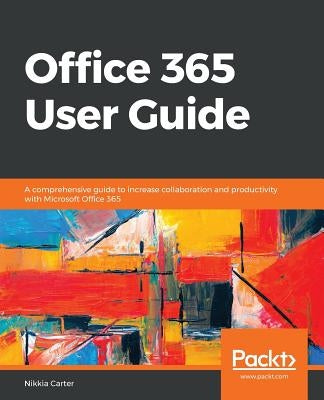 Office 365 User Guide by Carter, Nikkia