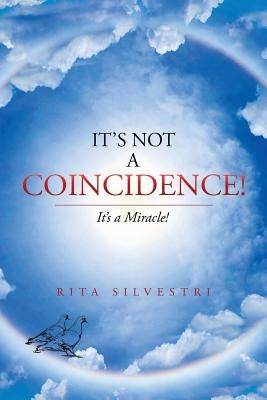 It's Not a Coincidence!: It's a Miracle! by Silvestri, Rita