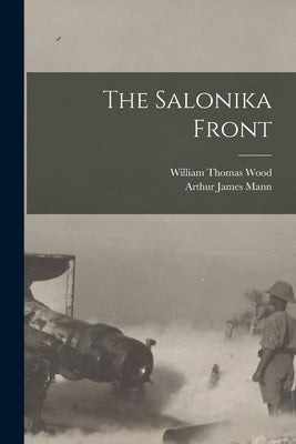 The Salonika Front by Mann, Arthur James