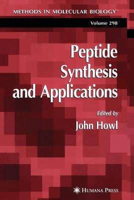 Peptide Synthesis and Applications by Howl, John