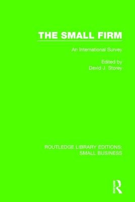 The Small Firm: An International Survey by Storey, David J.