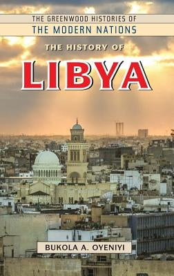 The History of Libya by Oyeniyi, Bukola