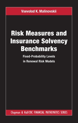 Risk Measures and Insurance Solvency Benchmarks: Fixed-Probability Levels in Renewal Risk Models by Malinovskii, Vsevolod K.