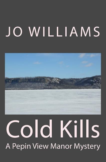 Cold Kills: A Pepin View Manor Mystery by Williams, Jo